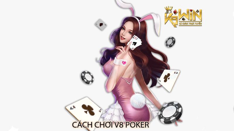 V8 Poker - Cách chơi, lợi ích và chiến thuật thắng