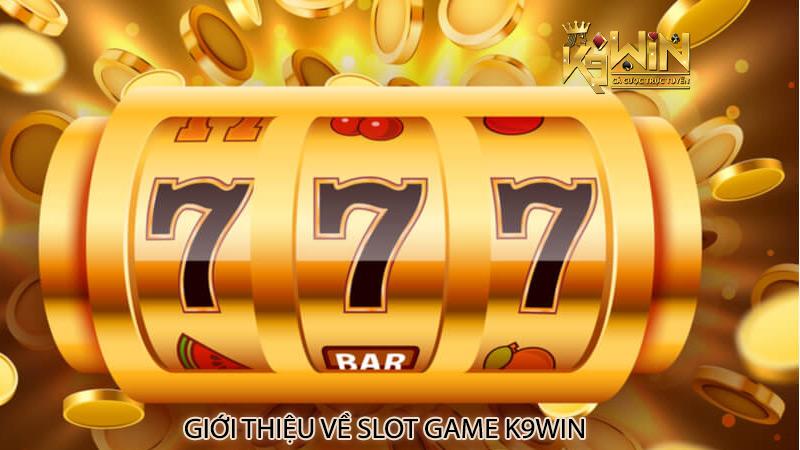 Slot game k9win - Hướng dẫn, lợi ích và chiến lược chơi