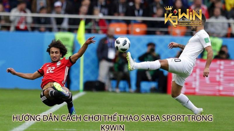 Thể thao Saba Sport trong k9win - Hướng dẫn và lợi ích